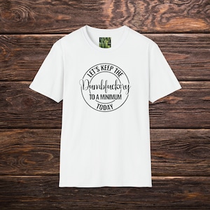 Let&#39;s Keep the Dumbfuckery to a Minimum Today Tshirt, Sarcastic Tshirt, Adult Humor Tshirt, Funny Tshirt, Quotes Tshirt