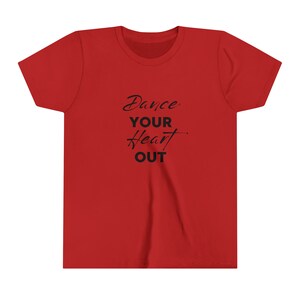 Dance Your Heart Out Youth Short Sleeve Tee