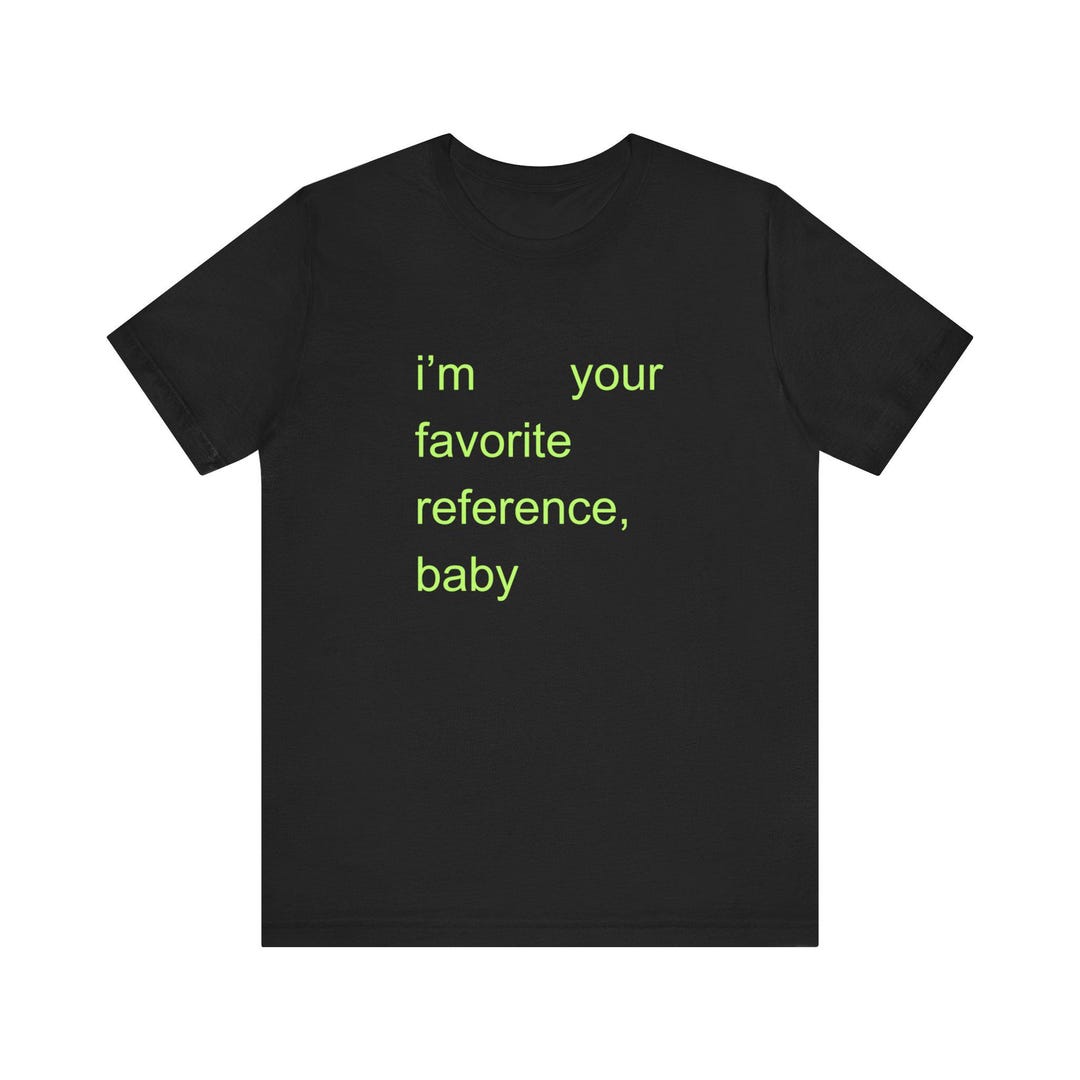 I'm Your Favorite Reference, Baby Unisex Jersey Short Sleeve Tee