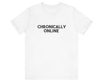 Chronically Online Unisex Jersey Short Sleeve Tee