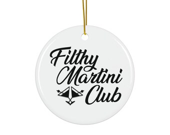 Filthy Martini Club Ceramic Ornament, 4 Shapes