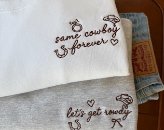 Embroidered Cowgirl Bachelorette Sweatshirts, Country Bach Shirts, Same Cowboy Forever Let's Get Rowdy, Western Bridal Party, Country Bride