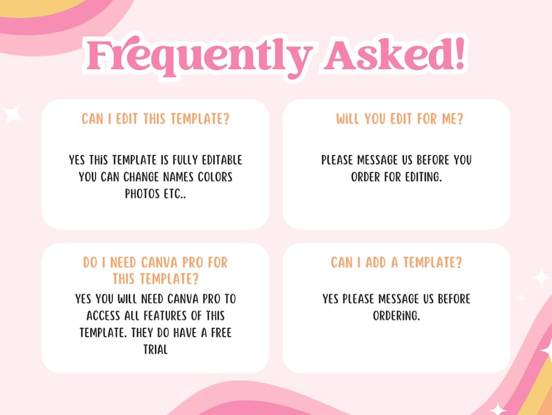 May include: A pink and white graphic with the text "Frequently Asked!" and four questions with answers. The questions address template editing, Canva Pro, and adding templates. The design includes a rainbow and stars.