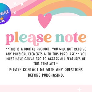 May include: A digital product announcement with a pastel rainbow design. The text "please note" is in pink, orange, and teal. The Canva Pro logo is in the upper left corner. The text explains the product is digital and requires Canva Pro.