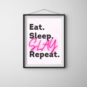 Eat. Sleep. Slay. Repeat. Digital Print Download. Bathroom Art. Living Room Decor. Printable Motivational Quotes. Words of Affirmation Print
