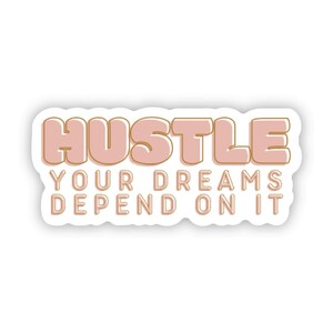 SINGLE STICKER | Hustle for Your Dreams | Motivational Sticker | Inspirational Sticker | Vinyl Decal