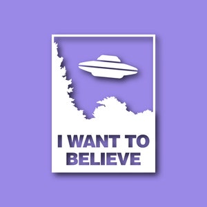 I want to believe Decal, Bumper Sticker, Phone Sticker, Water Bottle Sticker