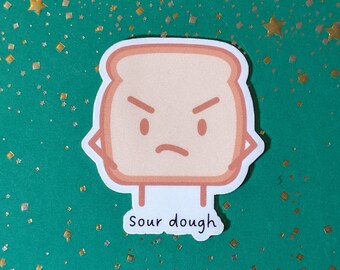 Cute funny bread pun | "Sour dough" | tiny waterproof fridge magnet or laptop, water bottle, phone case sticker | baker gift