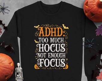 ADHD: Too Much Hocus, Not Enough Focus Halloween Sweater – Fun ADHD Awareness Sweater for Spooky Season Fans