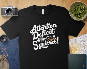 Attention Deficit Hyp-oh A Squirrel Shirt, Funny ADHD Tee, Quirky Mental Health T-Shirt, Unique Gift for AuDHD Lovers, Sarcastic Humor Shirt