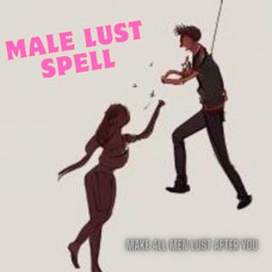 Male attraction lust spell obsession spell