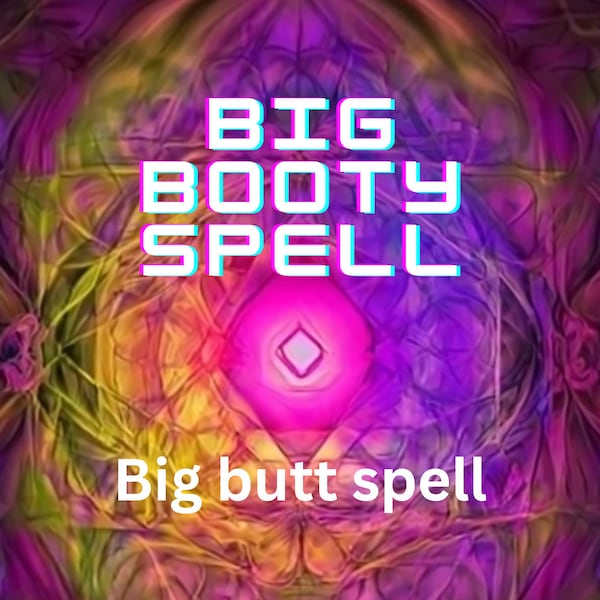 Big ass spell , Big butt spell , Big booty spell , bbl spell , Big butt spell.