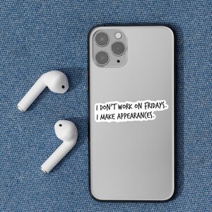 Friday -“I don’t work Fridays. I make appearances”. | TGIF Sticker  | Friday Sticker | Funny