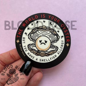 The World is Your Oyster vinyl sticker- pessimist, bummer, food allergies, shellfish, funny