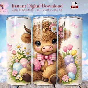 May include: A set of three stainless steel tumblers featuring a cute Highland cow design. The cow is adorned with flowers and a pink bow, surrounded by Easter eggs and butterflies. The text "Instant Digital Download" is at the top.