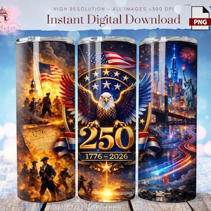 May include: Three stainless steel tumblers with patriotic designs. One features the American flag and historical figures, another has an eagle emblem with "250 1776-2026", and the last shows a cityscape with fireworks and the Statue of Liberty. "Instant Digital Download" is written at the top.