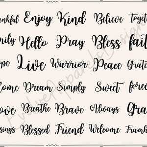 May include: A black and white image with a collection of words written in cursive script. The words include: Thankful, Enjoy, Kind, Believe, Together, Family, Hello, Pray, Bless, Faith, Hope, Live, Warrior, Peace, Grateful, Home, Dream, Simply, Sweet, Forever, Love, Breathe, Brave, Always, Grace, Blessings, Blessed, Friend, Welcome, Farmhouse.