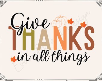 Give Thanks In All Things SVG, Christian Fall, Thanksgiving (Digital Files)
