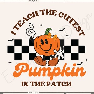 May include: A cheerful orange pumpkin with a smiling face and a bow is standing on a black and white chequered background. The text "I teach the cutest pumpkin in the patch" is written in brown letters around the pumpkin.