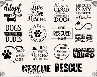May include: Black and white graphic designs with paw prints and text about rescue dogs. The text includes phrases like "Adopt Don't Shop", "Live Love Rescue", "Rescued is my favorite breed", "Dogs Before Dudes", "Peace Love Rescue", "Proud Rescued Mom", "I Just Want to Rescue All the Dogs", "Proud Rescue Dog Mom", "Rescued Squad", and "Rescue Me".