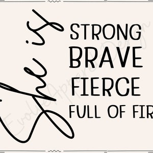 She Is SVG, Strong SVG,Fierce SVG, Brave svg,Full of Fire svg, Girl Power,Women Empowerment svg, Positive quote, Silhouette,Strong Woman Svg