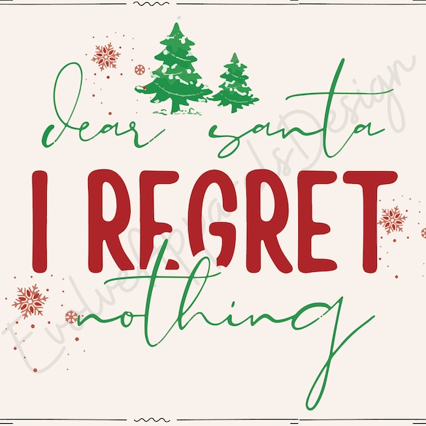 Dear Santa I Regret Nothing SVG, Merry Christmas svg, Funny Christmas, Snowflake Svg, Christmas SVG Files, Christmas Cricut, Dear Santa svg