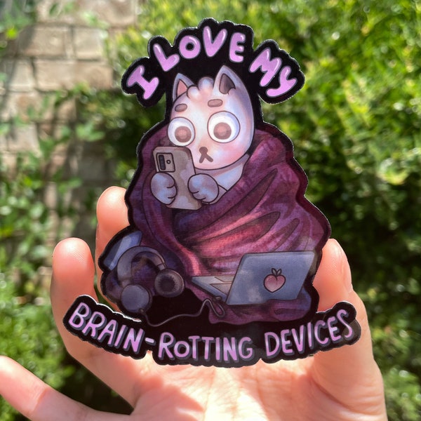 I Love My Brain-Rotting Devices | Glossy Cat Sticker | Relatable Sticker