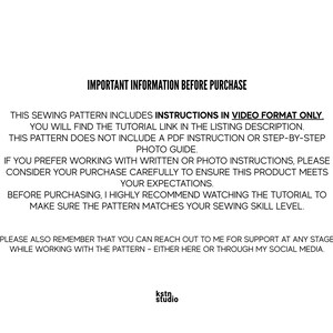 May include: White background with black text. The text reads "IMPORTANT INFORMATION BEFORE PURCHASE" and details about a sewing pattern, including video instructions and a tutorial link. The text also mentions the pattern does not include a PDF instruction or photo guide.