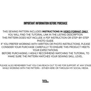 May include: White background with black text. The text reads "IMPORTANT INFORMATION BEFORE PURCHASE" and details about a sewing pattern, including video instructions and a tutorial link. The text also mentions the pattern does not include a PDF instruction or photo guide.