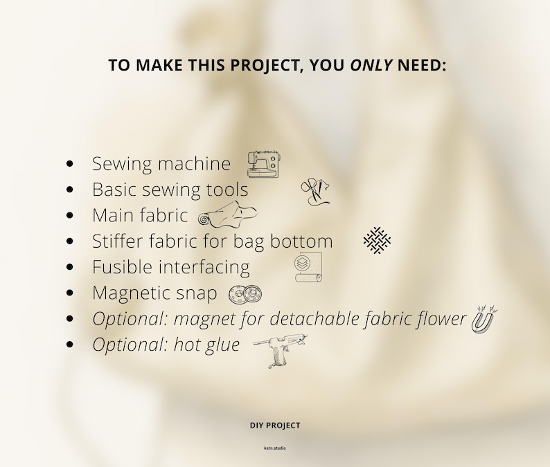 May include: A list of sewing project supplies is displayed on a light beige background. The text reads "TO MAKE THIS PROJECT, YOU ONLY NEED:" followed by a list of items including a sewing machine, fabric, and hot glue. The words "DIY PROJECT" are at the bottom.
