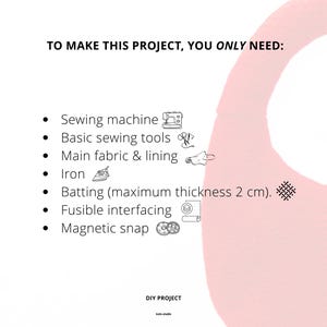 May include: White background with a pink design and text listing sewing project supplies. The list includes a sewing machine, basic tools, fabric, iron, batting (maximum thickness 2 cm), fusible interfacing, and a magnetic snap.