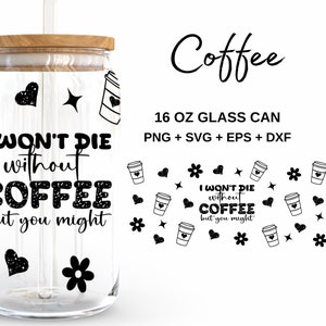Funny Coffee  - 16oz Glass Can svg, Libbey Glass Can Wrap, svg Files for Cricut & Silhouette Cameo, Glassware svg