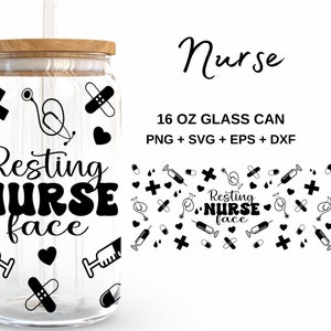 Resting Nurse Face - 16oz Glass Can svg, Libbey Glass Can Wrap, svg Files for Cricut & Silhouette Cameo, Glassware svg