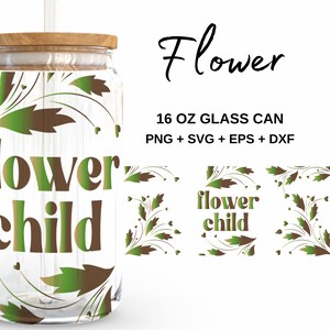 Flower Child - 16oz Glass Can svg, Libbey Glass Can Wrap, svg Files for Cricut & Silhouette Cameo, Glassware svg