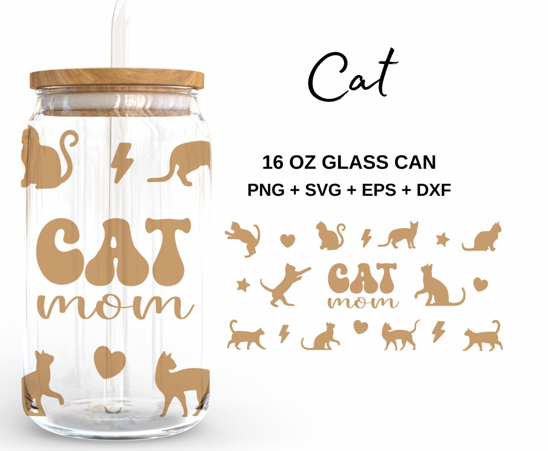 Cat Mom - 16oz Glass Can Svg, Libbey Glass Can Wrap, Svg Files for ...