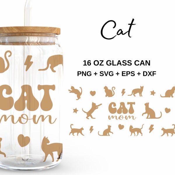 Cat Mom - 16oz Glass Can svg, Libbey Glass Can Wrap, svg Files for Cricut & Silhouette Cameo, Glassware svg