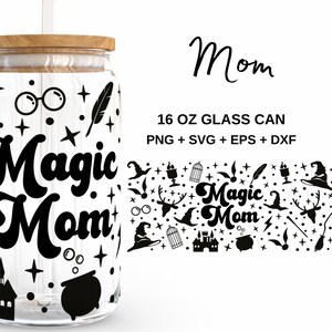 Magic Mom - 16oz Glass Can svg, Libbey Glass Can Wrap, svg Files for Cricut & Silhouette Cameo, Glassware svg