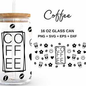Coffee - 16oz Glass Can svg, Libbey Glass Can Wrap, svg Files for Cricut & Silhouette Cameo, Glassware svg