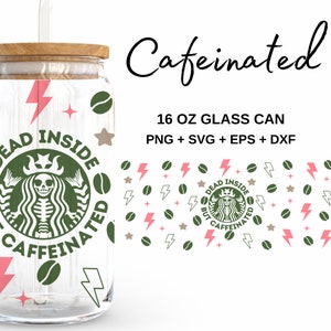 Dead Inside But Caffeinated - 16oz Glass Can svg, Libbey Glass Can Wrap, svg Files for Cricut & Silhouette Cameo, Glassware svg