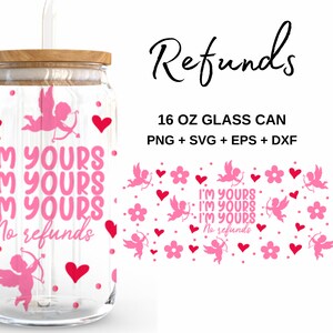 I'm Yours no refunds - 16oz Glass Can svg, Libbey Glass Can Wrap, svg Files for Cricut & Silhouette Cameo, Glassware svg