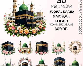 May include: Digital illustrations of the Kaaba and mosques, decorated with flowers. The image includes the text: "30 PNG, JPG, SVG, FLORAL KAABA & MOSQUE CLIPART COMMERCIAL USE 300 DPI 5000x5000 px Transparent."