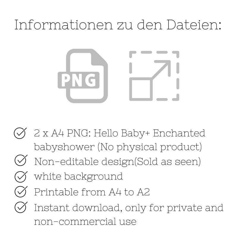 Pu&ograve; includere: Due file digitali stampabili di un design Hello Baby e Enchanted Babyshower. I file sono in formato PNG e sono disponibili per il download immediato. I design non sono modificabili e presentano uno sfondo bianco. Sono stampabili da A4 ad A2. I design sono solo per uso privato e non commerciale.