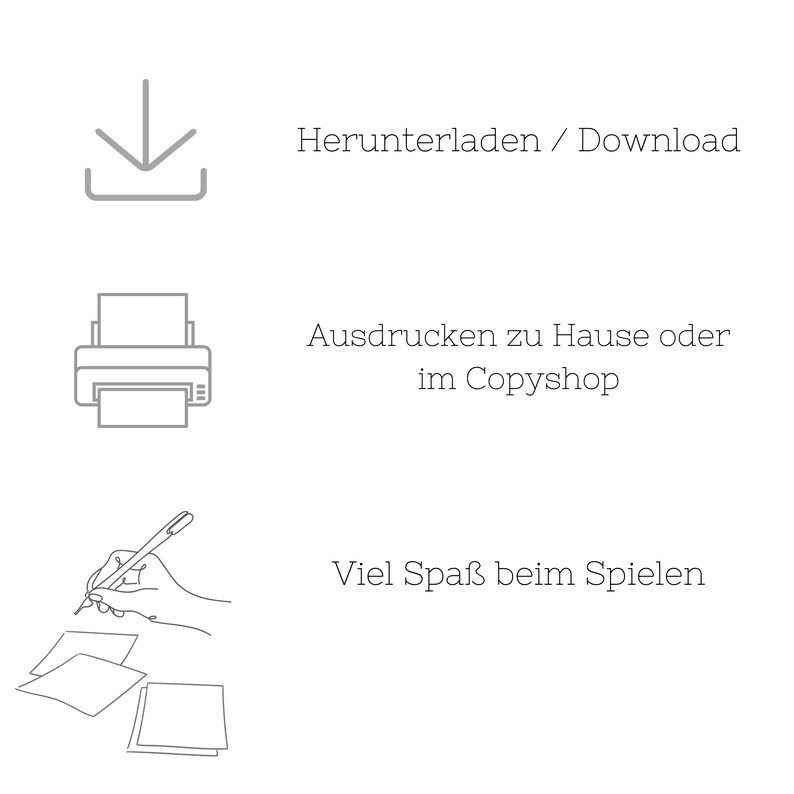 Puede incluir: Gr&aacute;fico blanco con tres ilustraciones y texto. La primera ilustraci&oacute;n es una flecha hacia abajo, con el texto "Herunterladen / Download". La segunda es una impresora, con el texto "Ausdrucken zu Hause oder im Copyshop". La tercera es una mano escribiendo en papel, con el texto "Viel Spa&szlig; beim Spielen".