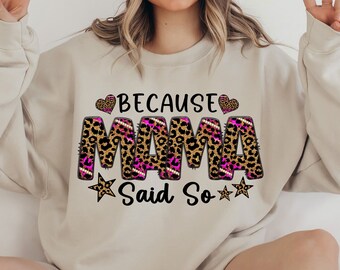 Because Mama Said So PNG I Leopard Mama Sublimation Designs I Mama PNG I Mothers Day PNG I Leopard Png I Mom Life Png I Digital Download Png