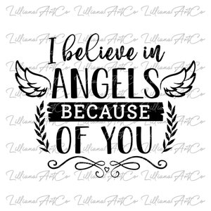I Believe in Angels Because of You SVG Angels SVG Woman Svg Gift Svg Inspirational Saying Svg Angel Woman Design Files