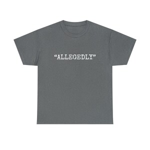 Allegedly Unisex Heavy Cotton Tee
