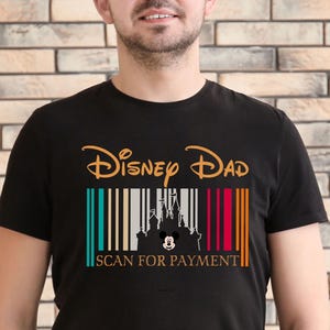 Disney Dad Scan For Payment T-shirt, Funny Disney Dad Shirt,  Father&#39;s Day Gift Tee, Mickey Disney T-shirt, Disney Family Vacation Trip Tee