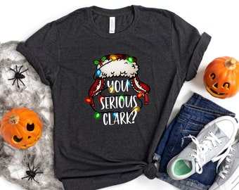 You Serious Clark Shirt and Sweat, Christmas Sweatshirt, Christmas Family Shirt, Griswold Family Sweatshirt, Funny Holiday Pullover and tee