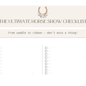 以下が含まれることがあります： 馬蹄と花の模様が入った、ベージュ色の「THE ULTIMATE HORSE SHOW CHECKLIST」というタイトルのチェックリスト。タイトル下には「From saddle to ribbon - don't miss a thing!」というテキスト。チェックボックスが左右にあります。