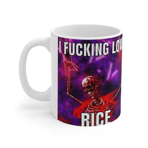 I Fucking Love Rice Meme Ceramic Mug 11oz || Funny Mug, Meme Mug, Gag Mug, Novelty Mug, Quirky, Coffee, Office, Weird, Rice, Skeleton